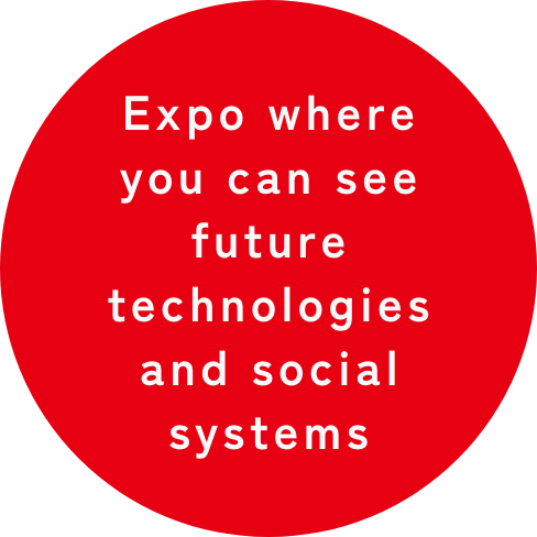Expo where you can see future technologies and social systems