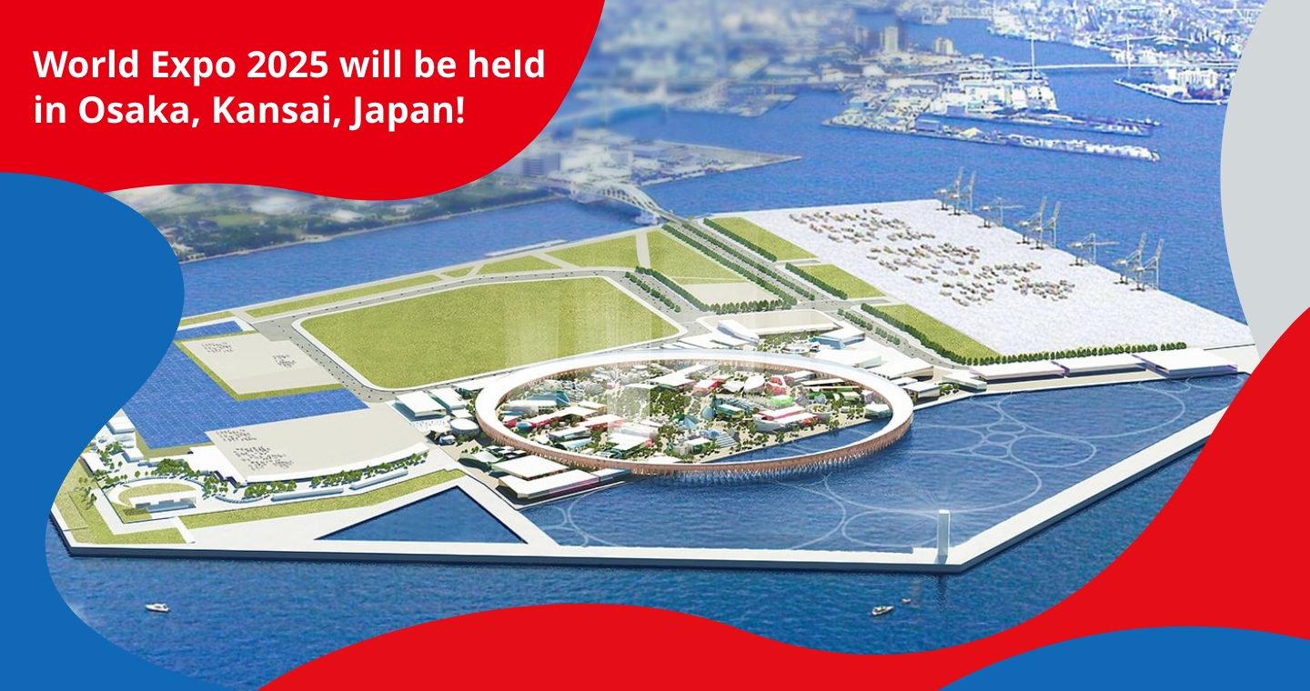 World Expo 2025 will be held in Osaka, Kansai, Japan!