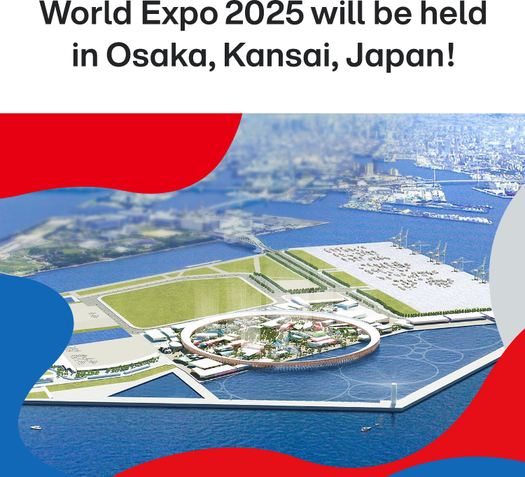 World Expo 2025 will be held in Osaka, Kansai, Japan!