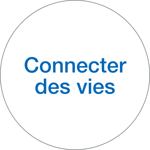 Connecter des vies